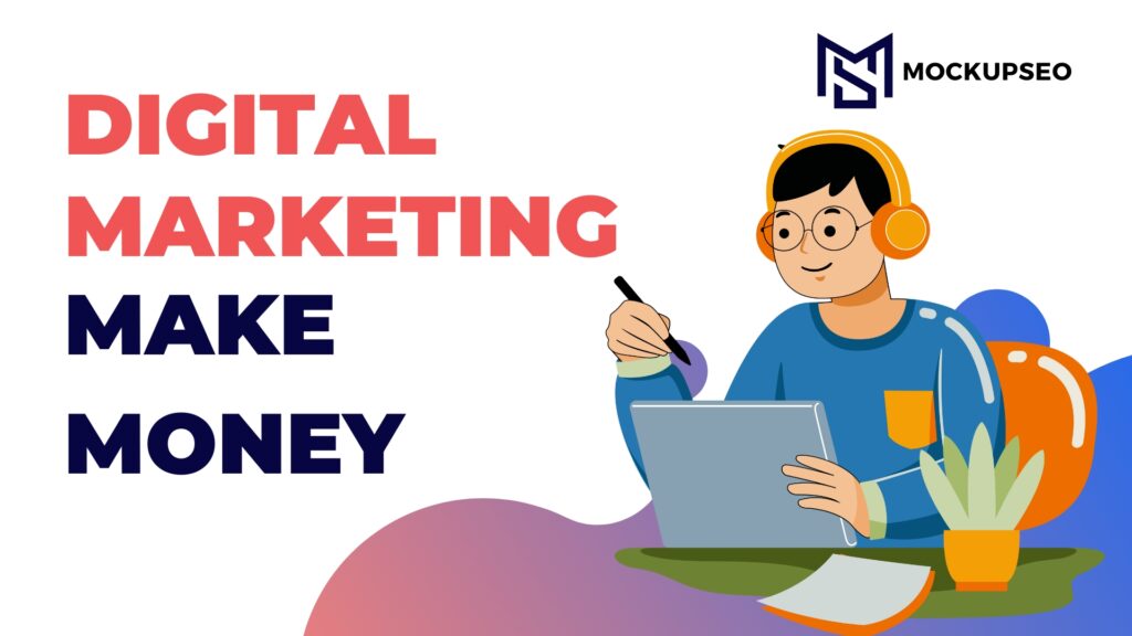 How to make money through digital marketing