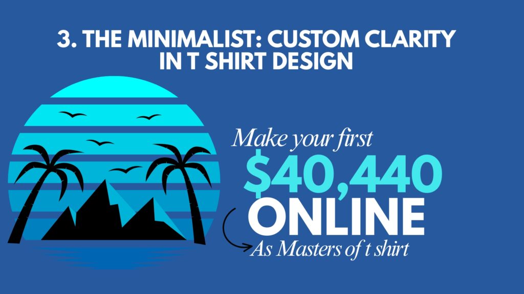 Minimalist_ Custom Clarity in T Shirt Design