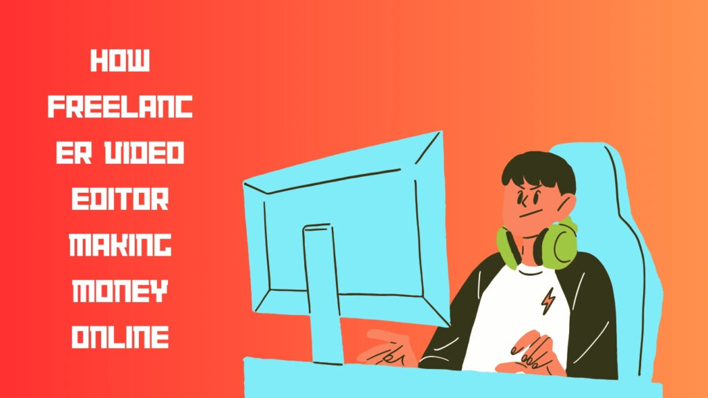 freelancer video editor making money