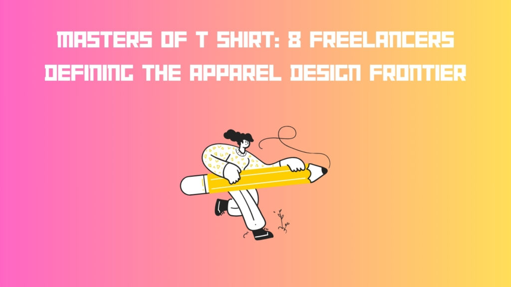Masters of t shirt 8 Freelancers Defining the Apparel Design Frontier