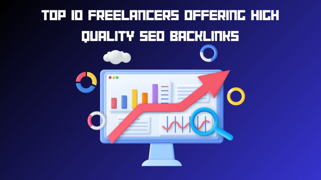 Top 10 Freelancers Offering High Quality SEO Backlinks